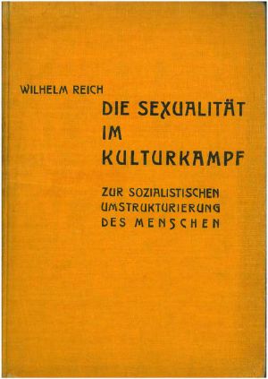 Die Sexualitt im Kulturkampf. Zur sozialistischen Umstrukturierung des Menschen [2., erweiterte Auflage]